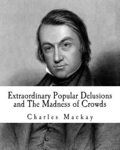 Cover for Charles Mackay · Extraordinary Popular Delusions and The Madness of Crowds (Paperback Bog) (2012)