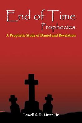 Cover for Lowell Jr Litten · End of Time Prophecies (Paperback Book) (2016)