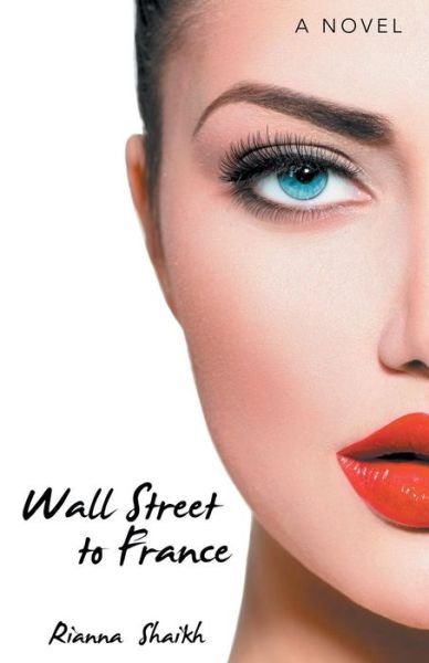 Cover for Rianna Shaikh · Wall Street to France (Paperback Book) (2015)