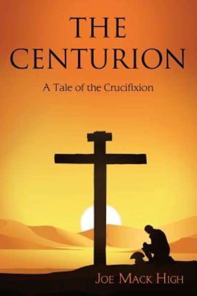 Cover for Joe Mack High · The Centurion (Paperback Book) (2018)
