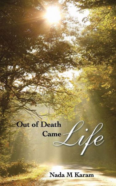 Cover for Nada M Karam · Out of Death Came Life (Hardcover Book) (2015)