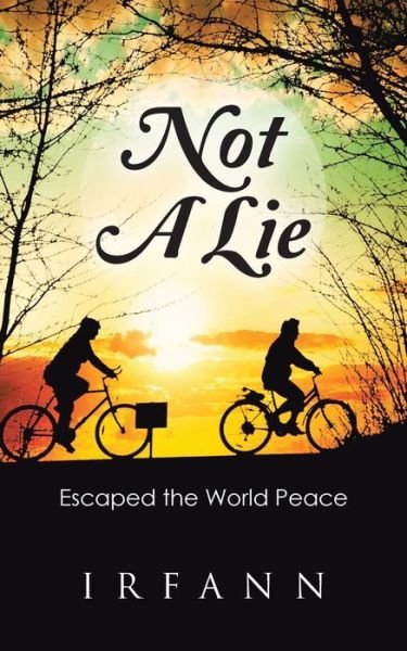 Cover for Irfann · Not a Lie: Escaped the World Peace (Pocketbok) (2015)