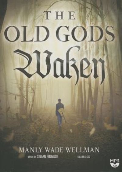 Cover for Manly Wade Wellman · The Old Gods Waken (MP3-CD) (2014)