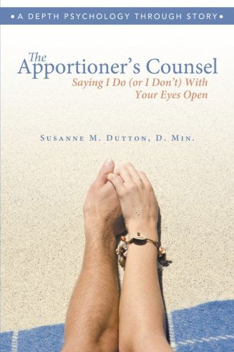 Cover for Susanne M. Dutton D. Min. · The Apportioner's Counsel - Saying I Do (Or I Don't) with Your Eyes Open (Taschenbuch) (2013)