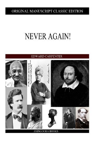 Never Again! - Edward Carpenter - Boeken - CreateSpace Independent Publishing Platf - 9781484106471 - 14 april 2013
