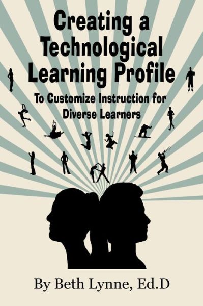 Cover for Beth Lynne · Creating a Technological Learning Profile: to Customize Instruction for Diverse Learners (Paperback Book) (2013)