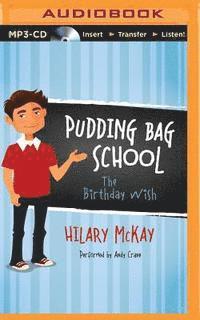 Cover for Hilary Mckay · Pudding Bag School: the Birthday Wish (MP3-CD) (2015)