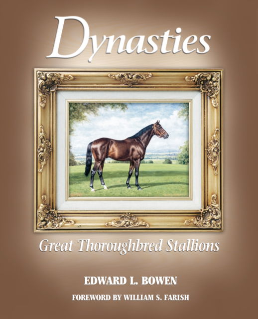 Cover for Edward L Bowen · Dynasties: Great Thoroughbred Stallions (Paperback Book) (2025)