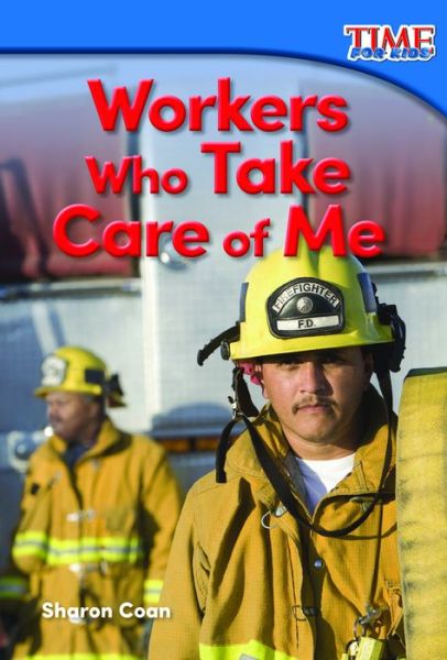 Workers Who Take Care of Me - Sharon Coan - Books - Teacher Created Materials - 9781493821471 - January 8, 2015