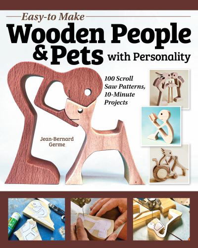Jean-Bernard Germe · Easy-to-Make Wooden People & Pets with Personality: 100 Scroll Saw Patterns, 10-Minute Projects (Paperback Book) (2024)