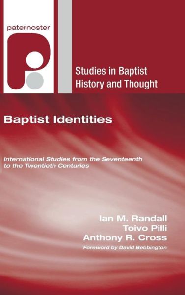 Baptist Identities - Ian M. Randall - Books - Wipf & Stock Publishers - 9781498248471 - August 1, 2006