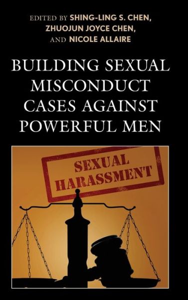 Cover for Shing-ling S. Chen · Building Sexual Misconduct Cases against Powerful Men (Hardcover Book) (2019)