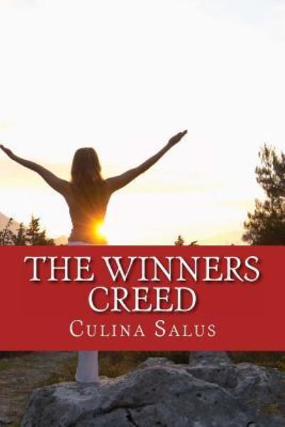 The Winners Creed - Culina Salus - Książki - Createspace Independent Publishing Platf - 9781500121471 - 8 czerwca 2014