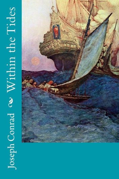 Within the Tides - Joseph Conrad - Bøger - Createspace - 9781502453471 - 21. september 2014