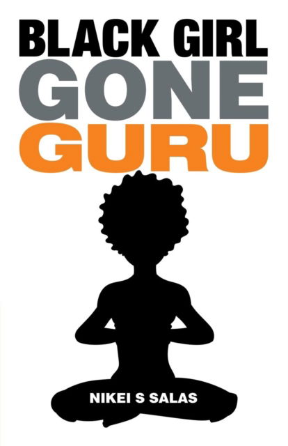 Cover for Nikei S Salas · Black Girl Gone Guru (Paperback Book) (2016)