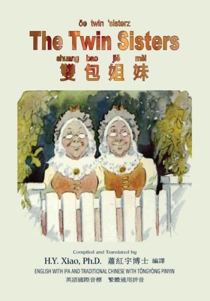 Cover for H Y Xiao Phd · The Twin Sisters (Traditional Chinese): 08 Tongyong Pinyin with Ipa Paperback Color (Taschenbuch) (2015)