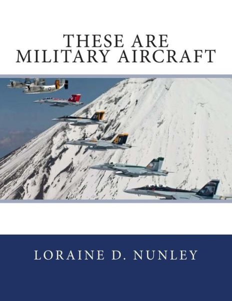 Cover for Loraine D. Nunley · These Are Military Aircraft (Pocketbok) (2014)