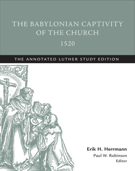 Cover for Martin Luther · The Babylonian Captivity of the Church, 1520: The Annotated Luther Study Edition - The Annotated Luther (Taschenbuch) [Annotated edition] (2016)