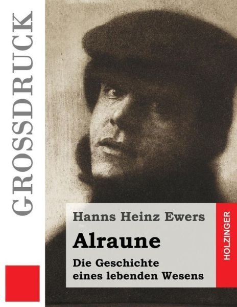 Cover for Hanns Heinz Ewers · Alraune (Grossdruck): Die Geschichte Eines Lebenden Wesens (Pocketbok) (2015)