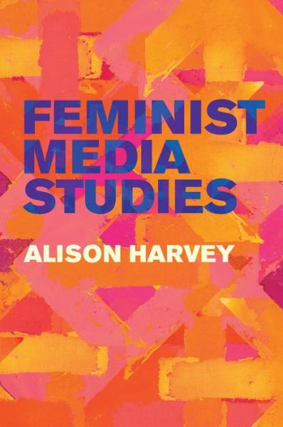 Cover for Alison Harvey · Feminist Media Studies (Paperback Book) (2019)