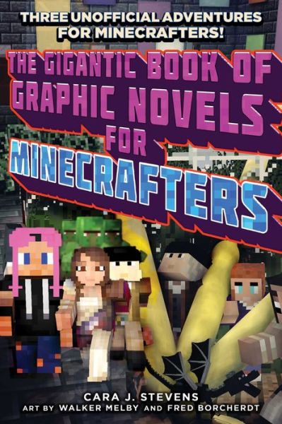 Cover for Cara J Stevens · The Gigantic Book of Graphic Novels for Minecrafters: Three Unofficial Adventures (Paperback Book) (2019)