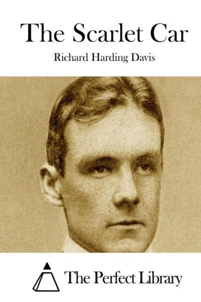 The Scarlet Car - Richard Harding Davis - Kirjat - Createspace - 9781511727471 - tiistai 14. huhtikuuta 2015