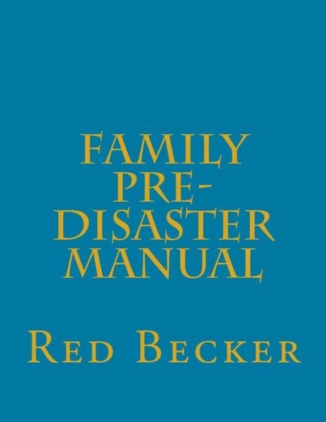 Cover for Red Becker · Family Pre-disaster Manual (Taschenbuch) (2015)