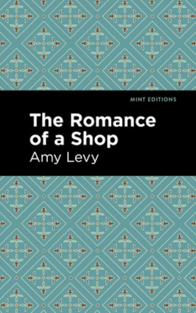 Cover for Amy Levy · The Romance of a Shop - Mint Editions (Hardcover Book) (2022)