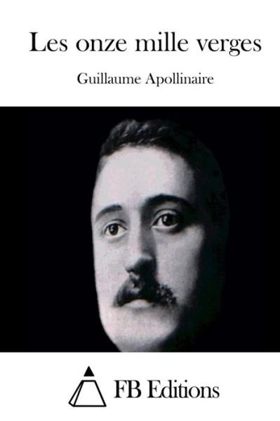Cover for Guillaume Apollinaire · Les Onze Mille Verges (Pocketbok) (2015)