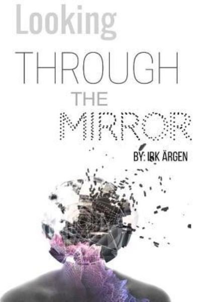 Cover for Irk Argen · Looking Through the Mirror (Taschenbuch) (2015)