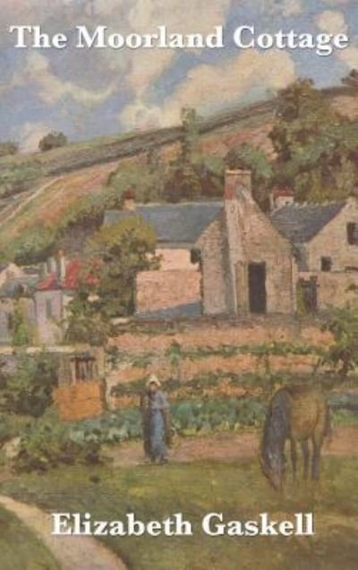 The Moorland Cottage - Elizabeth Cleghorn Gaskell - Livros - SMK Books - 9781515435471 - 3 de abril de 2018