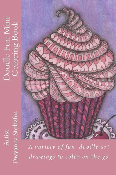 Doodle Fun Mini Coloring Book - Dwyanna Stoltzfus - Books - Createspace Independent Publishing Platf - 9781518661471 - October 20, 2015