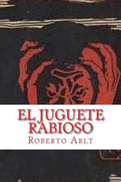 Cover for Roberto Arlt · El Juguete Rabioso (Paperback Book) [Spanish edition] (2015)