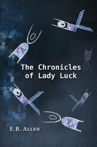 Cover for E B Allen · The Chronicles of Lady Luck (Paperback Book) (2015)