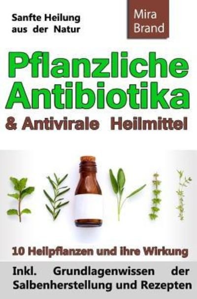 Cover for Mira Brand · Pflanzliche Antibiotika &amp; Antivirale Heilmittel (Paperback Bog) (2015)