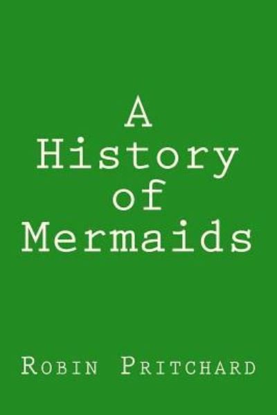 Cover for Robin Pritchard · A history of mermaids (Bog) (2012)
