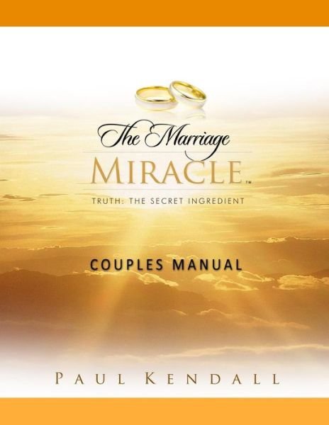 The Marriage Miracle Couples Manual - Paul Kendall - Books - Createspace Independent Publishing Platf - 9781523652471 - January 3, 2012