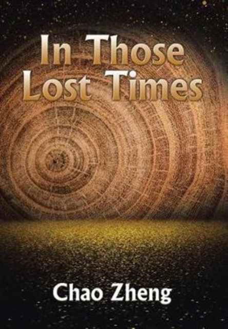Cover for Chao Zheng · In Those Lost Times (Hardcover Book) (2017)