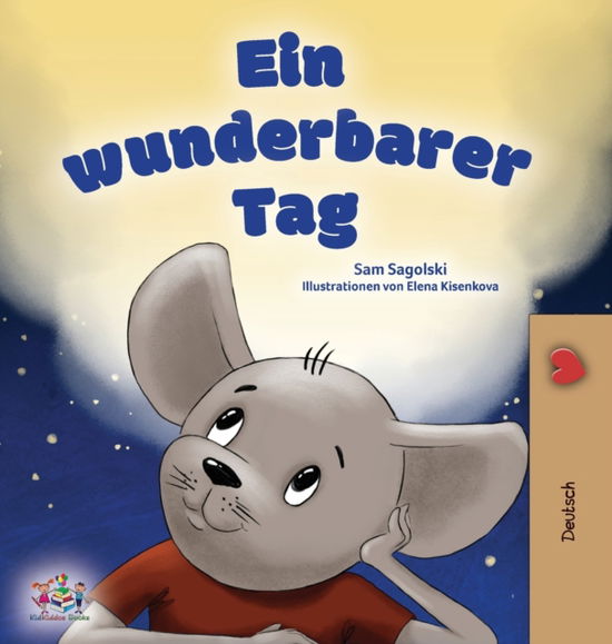 Cover for Sam Sagolski · A Wonderful Day (German Book for Kids) - German Bedtime Collection (Hardcover Book) [Large type / large print edition] (2022)