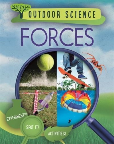 Outdoor Science: Forces - Outdoor Science - Sonya Newland - Książki - Hachette Children's Group - 9781526309471 - 10 marca 2022