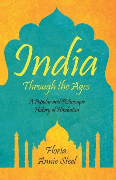 Cover for Flora Annie Steel · India Through the Ages (Paperback Book) (2020)