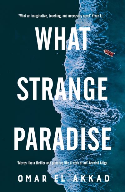 Omar El Akkad · What Strange Paradise (Hardcover Book) (2021)