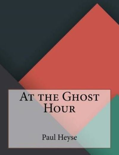 Cover for Paul Heyse · At the Ghost Hour (Paperback Book) (2016)