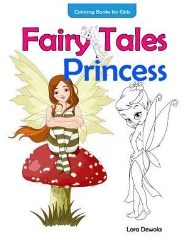 Cover for Lora Dewola · Coloring Books for Girls Fairy Tales &amp; Princess (Paperback Book) (2016)