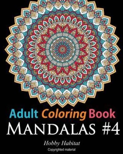 Cover for Hobby Habitat Coloring Books · Adult Coloring Book: Mandalas #4 (Paperback Book) (2016)