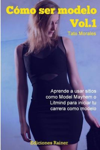 Cover for Tato Morales · Como ser modelo, Vol. 1 (Paperback Book) (2016)