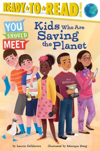 Kids Who Are Saving the Planet - Laurie Calkhoven - Books - Simon Spotlight - 9781534456471 - March 3, 2020