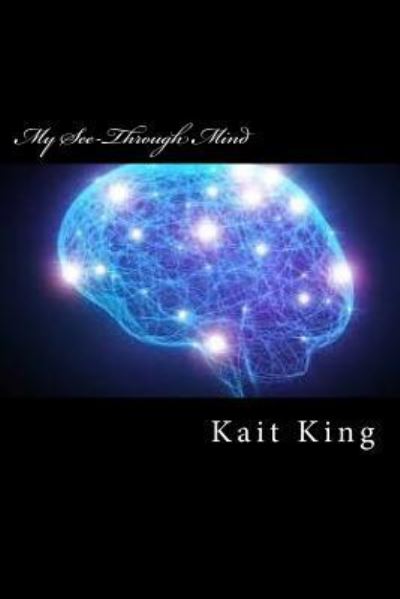 Cover for Kait King · My See-Through Mind (Paperback Book) (2016)