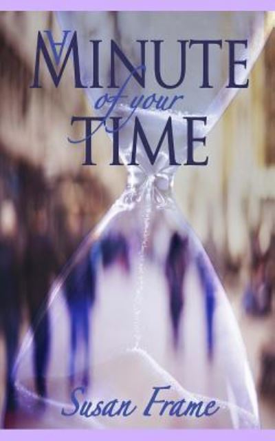 Cover for Susan Frame · A Minute of Your Time (Paperback Bog) (2016)