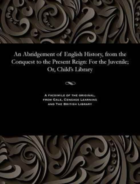 Cover for An Abridgement of English History, from the Conquest to the Present Reign (Paperback Book) (1901)